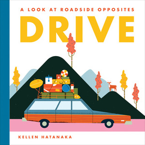 Drive: A Look at Roadside Opposites by Kellen Hatanaka