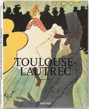 Henri De Toulouse-Lautrec: 1864-1901: the Theatre of Life by Matthias Arnold, Matthias Arnold