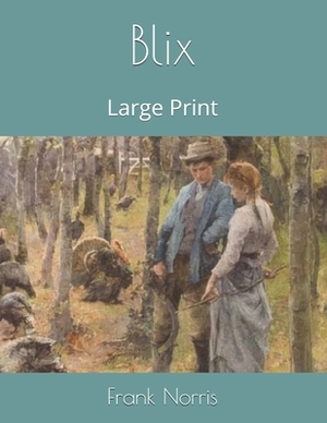 Blix: Large Print by Frank Norris