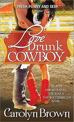 Love Drunk Cowboy by Carolyn Brown