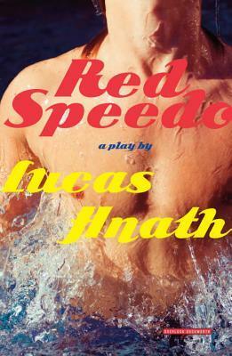 Red Speedo: A Play by Lucas Hnath