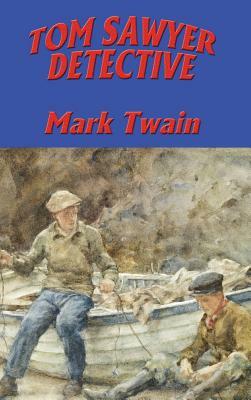 Tom Sawyer, Detective by Mark Twain