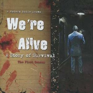 We're Alive: A Story of Survival - The First Season by K.C. Wayland