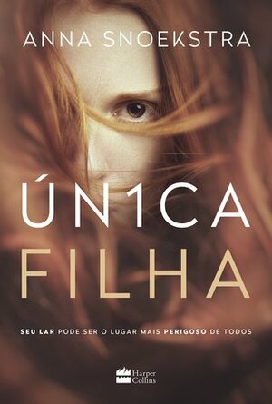 Única Filha: seu lar pode ser o lugar mais perigoso de todos by Anna Snoekstra, Marconi Leal