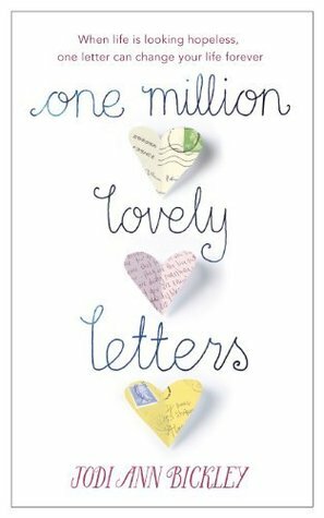 One Million Lovely Letters: When Life is Looking Hopeless, One Inspirational Letter Can Change Your Life Forever by Jodi Ann Bickley