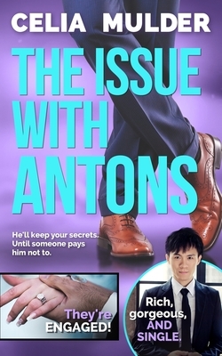 The Issue with Antons: A Celebrity Spin Doctor Novel by Celia Mulder