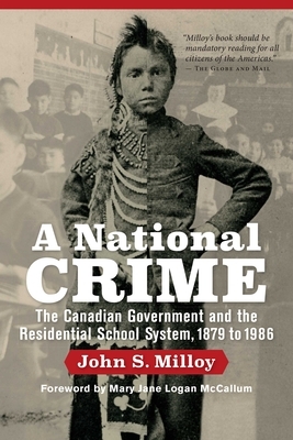 A National Crime: The Canadian Government and the Residential School System by John S. Milloy