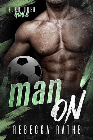 Man On by Rebecca Rathe