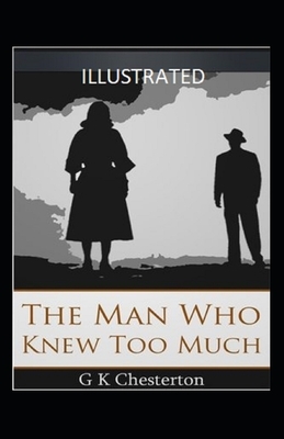 The Man Who Knew Too Much Illustrated by G.K. Chesterton