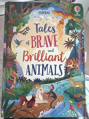 Tales of Brave and Brilliant Animals by Kate Pankhurst