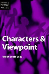 Characters and Viewpoint by Orson Scott Card