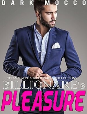 Billionaire's Pleasure by Dark Mocco