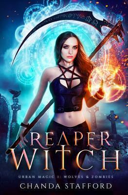 Reaper Witch: Wolves and Zombies by Chanda Stafford