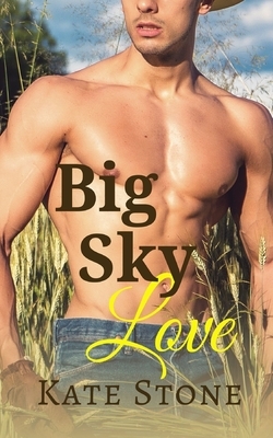 Big Sky Love by Kate Stone