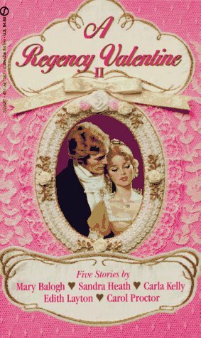 A Regency Valentine II by Mary Balogh, Sandra Heath, Carla Kelly, Carol Proctor, Edith Layton