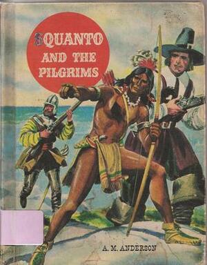 Squanto and the Pilgrims (American Adventure Series) by A.M. Anderson