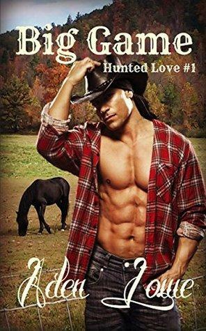 Big Game: Hunted Love #1 by Aden Lowe