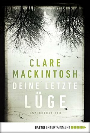 Deine letzte Lüge by Clare Mackintosh