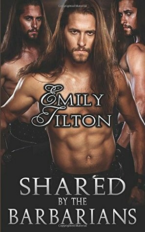 Shared by the Barbarians by Emily Tilton
