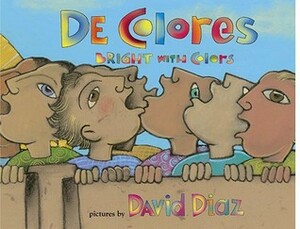 De Colores = Bright With Colors by David Díaz