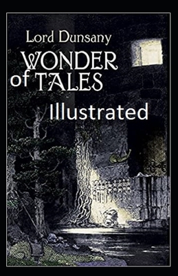 Tales of Wonder Illustrated by Lord Dunsany