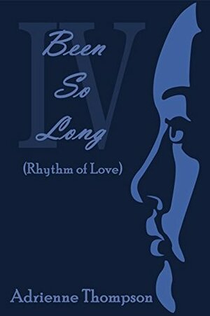 Been So Long 4 (Rhythm of Love) by Adrienne Thompson