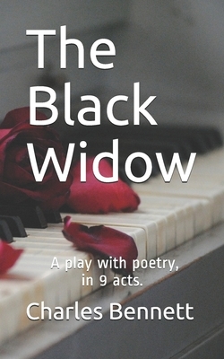 The Black Widow: A play with poetry, in 9 acts by Charles Bennett