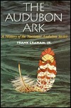 The Audubon Ark A History of the National Audubon Society by Frank Graham