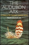 The Audubon Ark A History of the National Audubon Society by Frank Graham