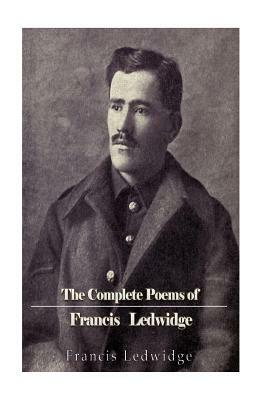 The Complete Poems of Francis Ledwidge by Francis Ledwidge