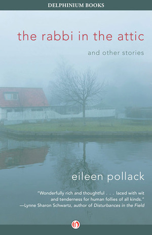 The Rabbi in the Attic: And Other Stories by Eileen Pollack