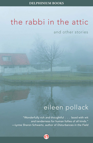 The Rabbi in the Attic: And Other Stories by Eileen Pollack