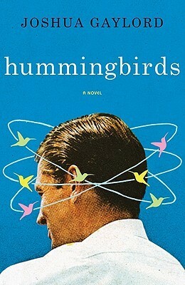 Hummingbirds by Joshua Gaylord, Alden Bell