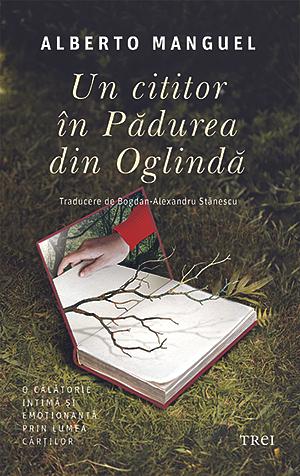 Un cititor în Pădurea din Oglindă by Alberto Manguel