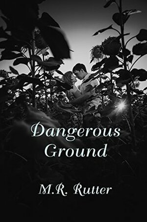 Dangerous Ground by M.R. Rutter