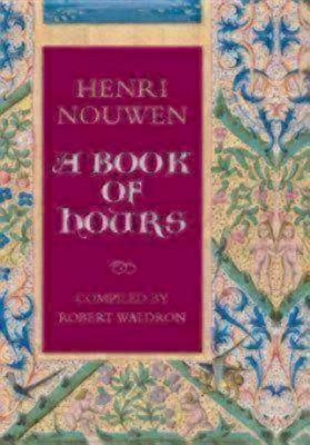 A Book of Hours: Henri Nouwen by Henri Nouwen