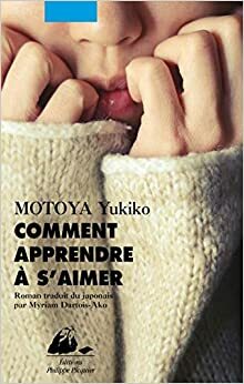 Comment apprendre à s'aimer by Yukiko Motoya