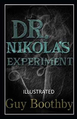 Dr. Nikola's Experiment Illustrated by Guy Boothby