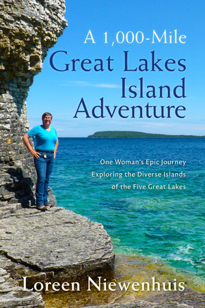 A 1,000 Mile Great Lakes Island Adventure (A 1000 MILE ADVENTURE #3) by Loreen Niewenhuis