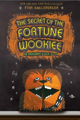 The Secret of the Fortune Wookiee (Origami Yoda #3) by Tom Angleberger