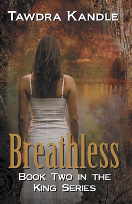 Breathless: The King Quartet, Book 2 by Tawdra Kandle