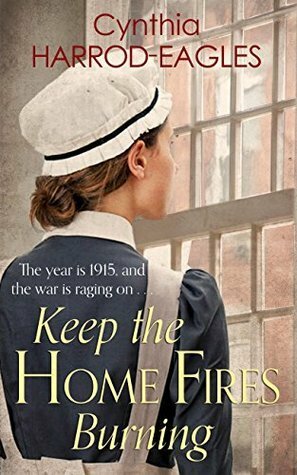 Keep the Home Fires Burning by Cynthia Harrod-Eagles