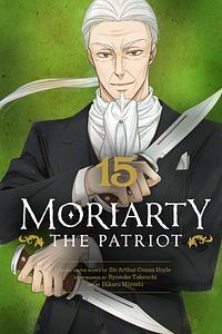 Moriarty the Patriot, Vol. 15 by Ryōsuke Takeuchi