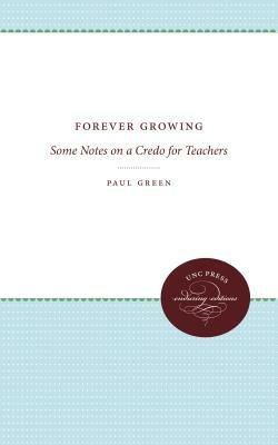 Forever Growing: Some Notes on a Credo for Teachers by Paul Green