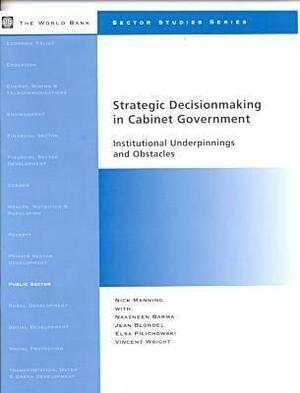 Strategic Decisionmaking in Cabinet Government: Institutional Underpinnings and Obstacles by Nick Manning