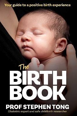 The Birth Book: Your Guide to a Positive Birth Experience by PROFESSOR. TONG, Stephen Tong