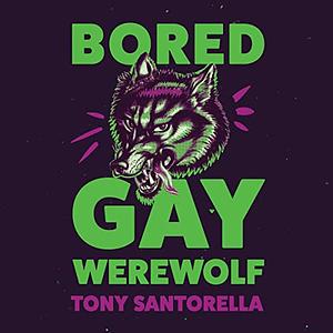 Bored Gay Werewolf by Tony Santorella