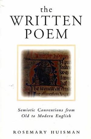 The Written Poem: Semiotic Conventions from Old to Modern English by Rosemary Huisman