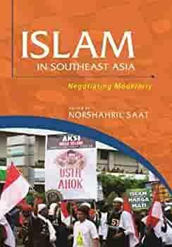 Islam in Southeast Asia: Negotiating Modernity by Norshahril Saat