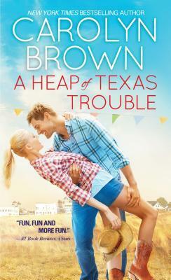 A Heap of Texas Trouble by Carolyn Brown